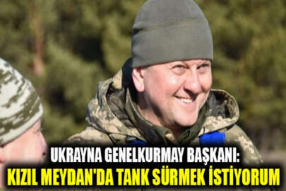 Ukrayna Genelkurmay Başkanı: Kızıl Meydan'da müzik eşliğinde tank sürmek istiyorum