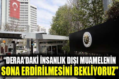 Türkiye: Rejimin Deraa ve çevresini abluka altına alarak insanları göçe zorlaması kabul edilemez