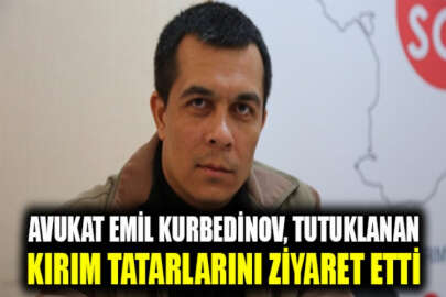 Avukat Emil Kurbedinov, tutuklanan Kırım Tatarlarını ziyaret etti