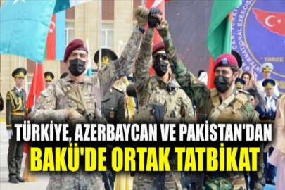 Türkiye, Azerbaycan ve Pakistan özel kuvvetlerinden Bakü'de ortak tatbikat!