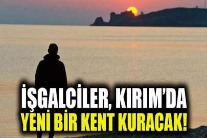 İşgalciler, Kırım'da yeni bir kent inşa etmeye hazırlanıyor