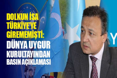 Dünya Uygur Kurultayı: Dolkun İsa'nın Türkiye'ye alınmaması, Uygur halkını derinden yaralamıştır