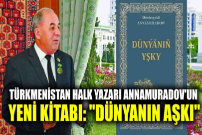 Türkmenistan Halk Yazarı Dövletgeldi Annamuradov'un yeni kitabı yayımlandı