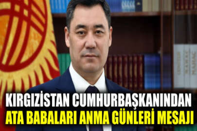 Kırgızistan Cumhurbaşkanı Caparov'dan 7-8 Kasım "Ata Babaları Anma Günleri" mesajı