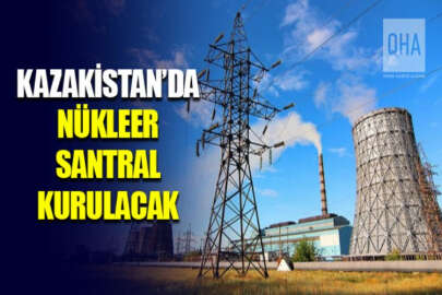 Kazakistan'da nükleer santral kurulacak