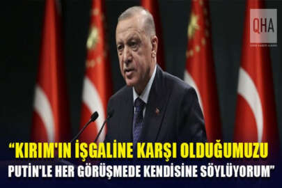 Cumhurbaşkanı Erdoğan: Kırım'ın işgaline karşı olduğumuzu Putin'le her görüşmede kendisine söylüyorum