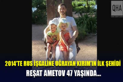 2014'te Rus işgaline uğrayan Kırım’ın ilk şehidi Reşat Ametov 47 yaşında...