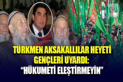 Türkmenistan'da aksakallılardan gençlere hükumet karşıtı söylemlerden kaçınma uyarısı