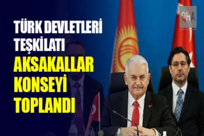 Türk Devletleri Teşkilatı Aksakallar Konseyi Binali Yıldırım'ın başkanlığında toplandı