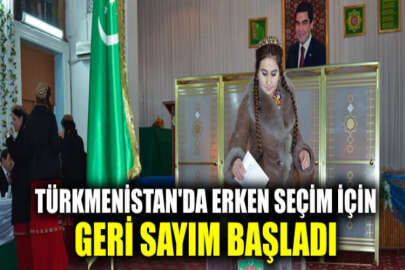 Türkmenistan'da erken seçim için geri sayım başladı