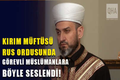 Kırım Müftüsü Ayder Rüstemov, Rus ordusunda görev yapan Müslümanlara seslendi