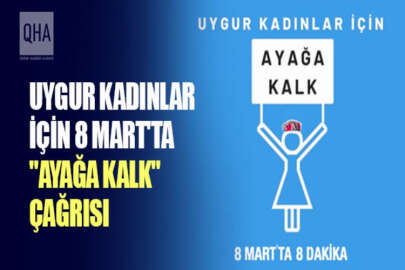Toplama Kampı Mağdurları Platformundan, Uygur kadınlar için 8 Mart'ta 8 dakika "Ayağa Kalk" çağrısı