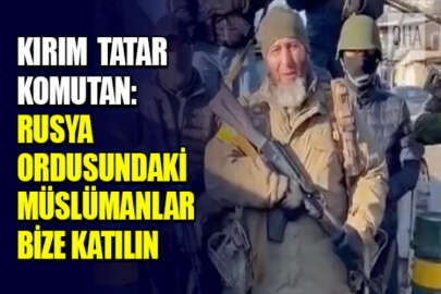 Kırım Tatar komutan İsa Akayev’den Rus ordusundaki Müslümanlara tarihi çağrı: Bize katılın!
