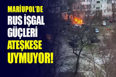 Rus işgal güçleri, ateş açarak sivillerin Mariupol'den tahliyesini engelliyor