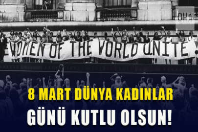 8 Mart Dünya Kadınlar Günü kutlu olsun!