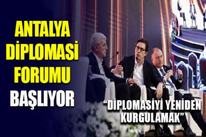 II. Antalya Diplomasi Forumu "Diplomasiyi Yeniden Kurgulamak" temasıyla başlıyor