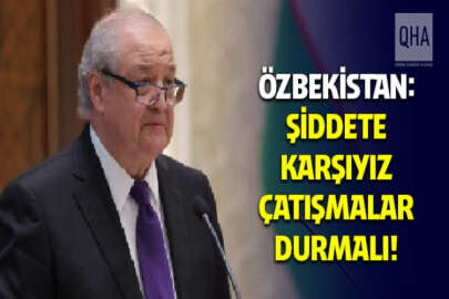 Özbekistan Ukrayna’daki durumu değerlendirdi: Şiddete karşıyız, çatışmalar derhal durmalı