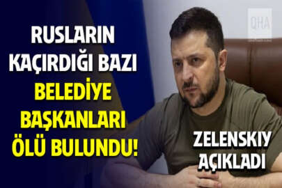 Cumhurbaşkanı Zelenskıy: Rus askerleri tarafından kaçırılan belediye başkanlarının bazıları ölü bulundu