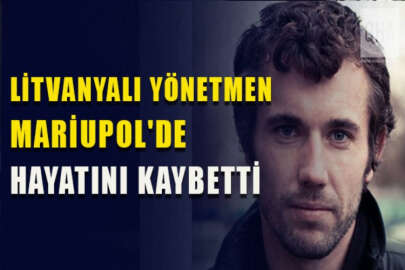 Litvanyalı yönetmen Mantas Kvedaravicius, işgalci Rusya’nın saldırılarıyla hayatını kaybetti