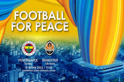 Fenerbahçe ile Şahtar Donetsk savaş mağdurlarına yardım için sahaya çıkacak