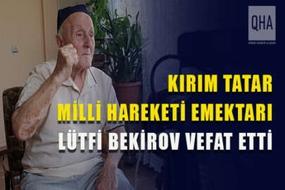 Kırım Tatar milli hareketi emektarı Lütfi Bekirov vefat etti