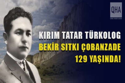 Sovyet zulmünün şehit ettiği ünlü Kırım Tatar Türkolog Bekir Sıtkı Çobanzade 129 yaşında!
