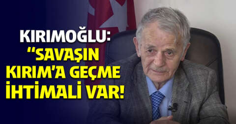 Kırımoğlu, savaşa ilişkin son durumu anlattı: Savaşın Kırım'a geçme ihtimali var