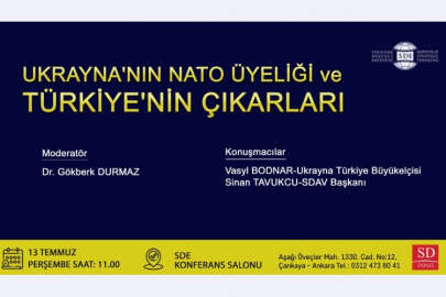 SDE'den "Ukrayna'nın NATO Üyeliği ve Türkiye'nin Çıkarları" paneli