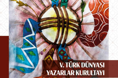 5. Türk Dünyası Yazarlar Kurultayı, Türk dünyasından şair ve yazarları buluşturdu