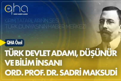 Türk devlet adamı, düşünür ve bilim insanı: Ord. Prof. Dr. Sadri Maksudi