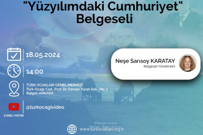 Yönetmen Neşe Sarısoy Karatay, Ocakbaşı Sohbetleri'nde "Yüzyılımdaki Cumhuriyet" belgeselini anlatacak