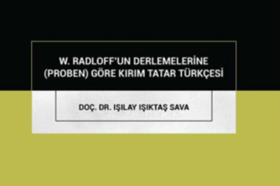 W. Radloff’un Derlemelerine (Proben) Göre Kırım Tatar Türkçesi adlı eser yayımlandı