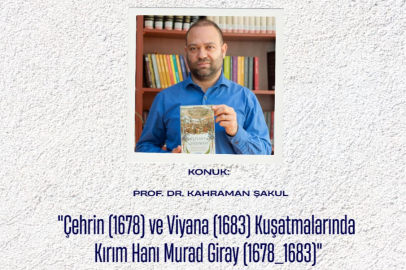 Kırım Derneği İstanbul Şubesinde "Çehrin ve Viyana Kuşatmalarında Kırım Hanı Murad Giray" konferansı