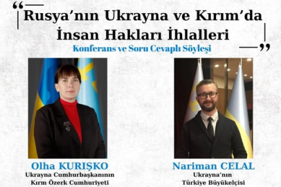 “Rusya’nın Ukrayna ve Kırım’da İnsan Hakları İhlalleri” İstanbul’da konuşulacak