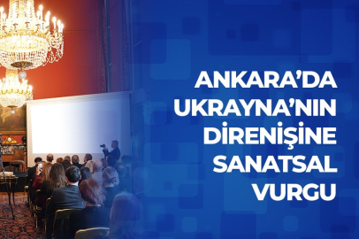 Ankara’da Ukrayna’nın direnişine sanatsal vurgu