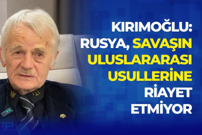 Kırımoğlu: Rusya, savaşın uluslararası usullerine riayet etmiyor
