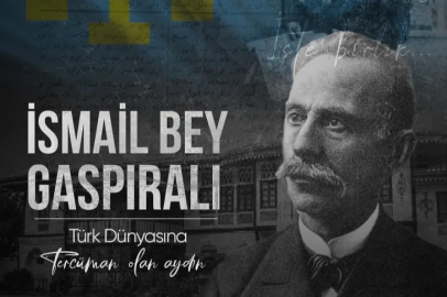 Çağını Aşan Bir Bilge: Türk Dünyasının Tercümanı İsmail Bey Gaspıralı