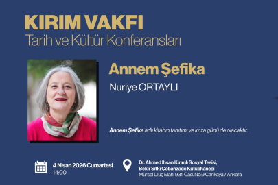 Dr. Nuriye Ortaylı Kırım Vakfında “Annem Şefika”yı anlatacak