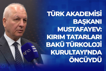 Türk Akademisi Başkanı Mustafayev: Kırım Tatarları Bakü Türkoloji Kurultayı’nda öncüydü