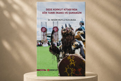 Türk milletinin inanç hafızasına akademik ışık: Dede Korkut Kitabı'nda Gök Tanrı inancı ve Şamanizm