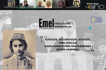 Emel Fikir ve Kültür Konferansları’nda Türk kadın hareketinin öncüsü Şefika Gaspıralı konuşuldu