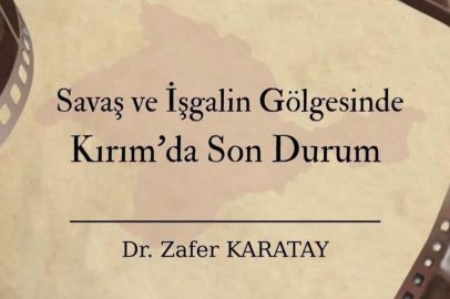 Dr. Zafer Karatay, “Savaş ve İşgalin Gölgesinde Kırım’da Son Durum” başlıklı konferansta konuşacak