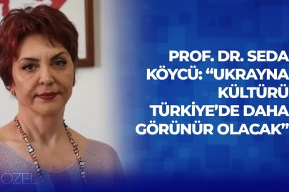 Prof. Dr. Seda Köycü: “Ukrayna kültürü Türkiye’de daha görünür olacak”
